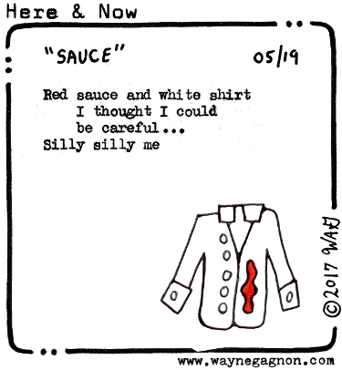 Wayne Gagnon - Here and Now poem - Red sauce on white shirt