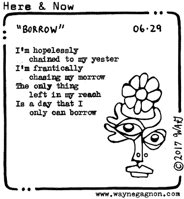 Wayne Gagnon - Here and Now Poem, Borrow, Yesterday, Today, Tomorrow