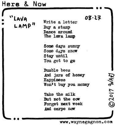 Wayne Gagnon - Here and Now - Poem, Lava Lamp Carpe now